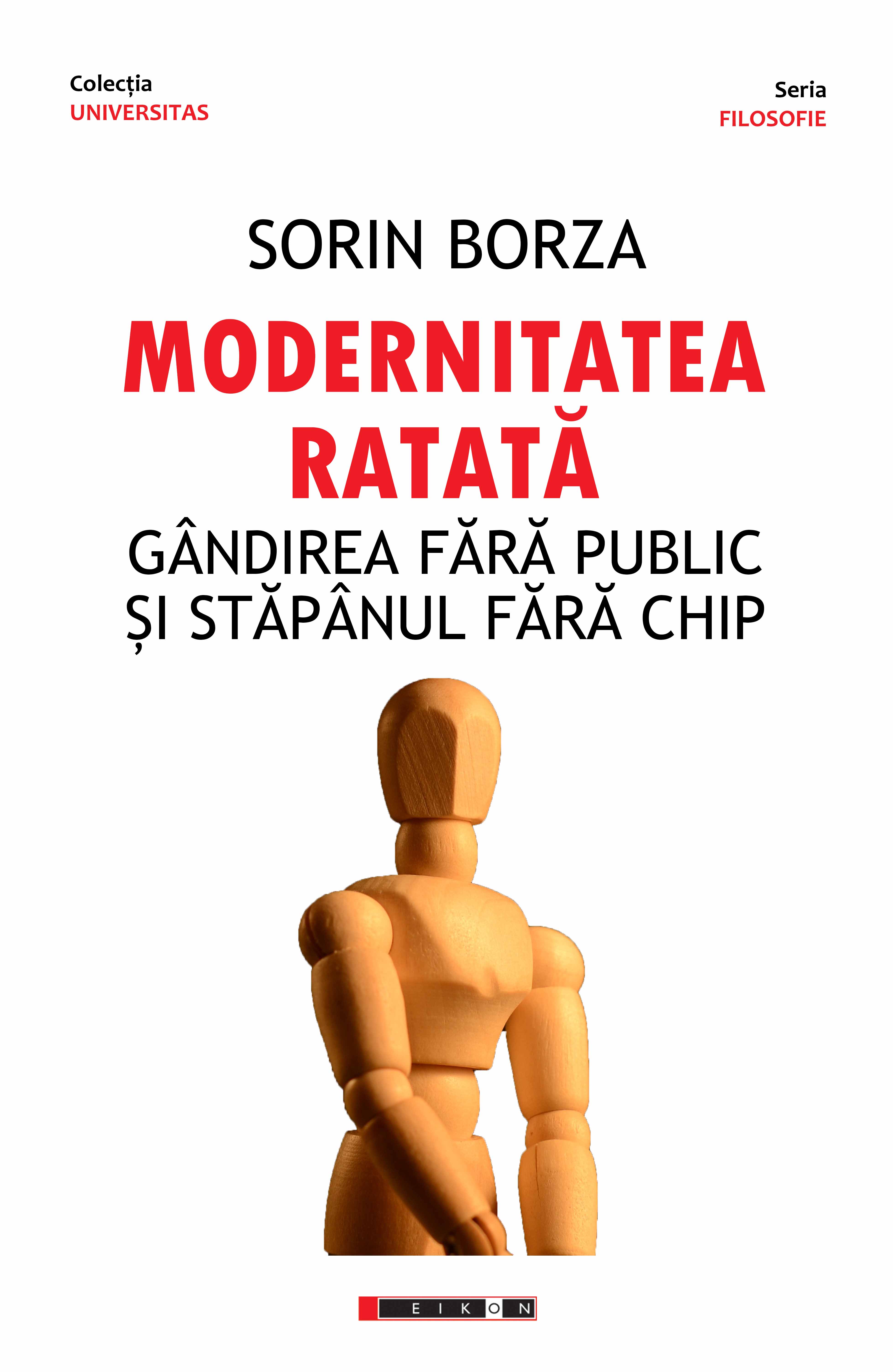 Modernitatea ratata. Gandirea fara public si stapanul fara chip. 